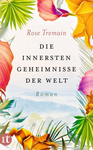 Tremain, Rose. Die innersten Geheimnisse der Welt - Roman. Insel Verlag GmbH, 2022.