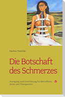 Die Botschaft des Schmerzes