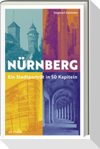 Nürnberg - Ein Stadtporträt in 50 Kapiteln