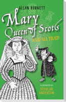 Mary Queen of Scots and All That