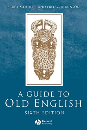 Mitchell / Robinson Fc. Guide to Old English 6e. John Wiley & Sons, 2001.