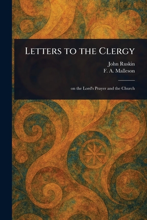 Ruskin, John / F a Malleson. Letters to the Clergy. Creative Media Partners, LLC, 2025.