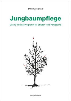 Dujesiefken, Dirk. Jungbaumpflege - Das 10-Punkte-Programm für Straßen- und Parkbäume. Haymarket Media GmbH, 2026.