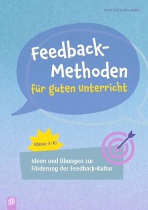 Müller, Frank / Sandra Müller. Feedback-Methoden für guten Unterricht - Ideen und Übungen zur Förderung der Feedbackkultur, Klasse 3-10. Verlag an der Ruhr GmbH, 2024.