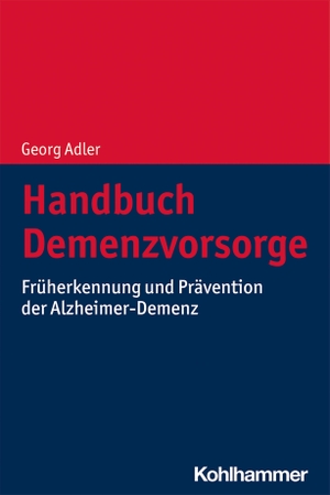 Adler, Georg. Handbuch Demenzvorsorge - Früherkennung und Prävention der Alzheimer-Demenz. Kohlhammer W., 2021.
