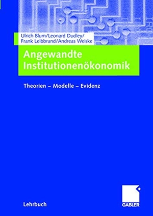 Blum, Ulrich / Weiske, Andreas et al. Angewandte Institutionenökonomik - Theorien ¿ Modelle ¿ Evidenz. Gabler Verlag, 2005.