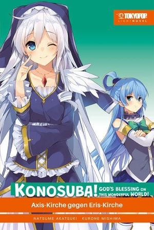 Akatsuki, Natsume / Kurone Mishima. Konosuba! God's Blessing On This Wonderful World! Light Novel 08 - Axis-Kirche gegen Eris-Kirche. TOKYOPOP GmbH, 2025.