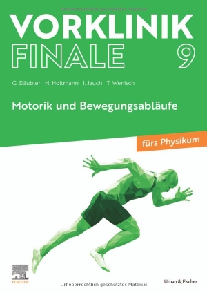 Däubler, Gregor / Jauch, Isa et al. Vorklinik Finale 9 - Motorik und Bewegungsabläufe. Urban & Fischer/Elsevier, 2023.