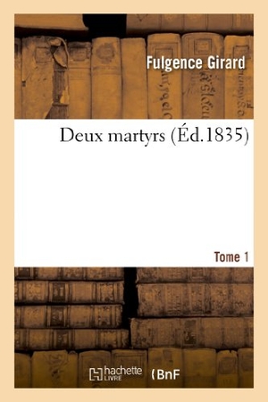 Girard-F. Deux martyrs, Tome 1. Hachette Livre, 2022.