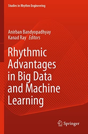 Ray, Kanad / Anirban Bandyopadhyay (Hrsg.). Rhythmic Advantages in Big Data and Machine Learning. Springer Nature Singapore, 2023.