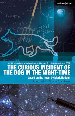 Haddon, Mark / Simon Stephens. The Curious Incident of the Dog in the Night-Time - The Play. Bloomsbury Academic, 2013.