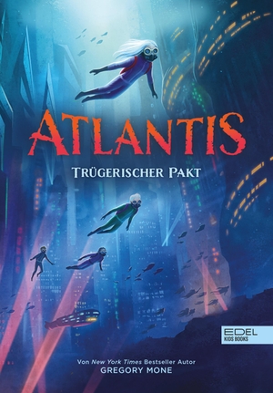 Mone, Gregory. Atlantis (Band 2) - Trügerischer Pakt - Fortsetzung des rasanten Action-Abenteuers in der spannenden Unterwasserwelt ab 11 Jahre. Karibu, 2023.