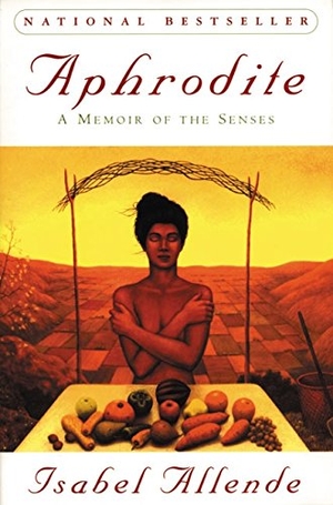 Allende, Isabel. Aphrodite - A Memoir of the Senses. HarperCollins, 1999.