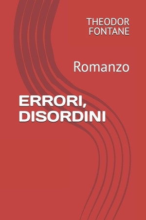 Fontane, Theodor. ERRORI, DISORDINI - Romanzo. PDB, 2025.