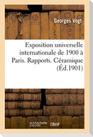 Exposition Universelle Internationale de 1900 À Paris. Rapports. Céramique
