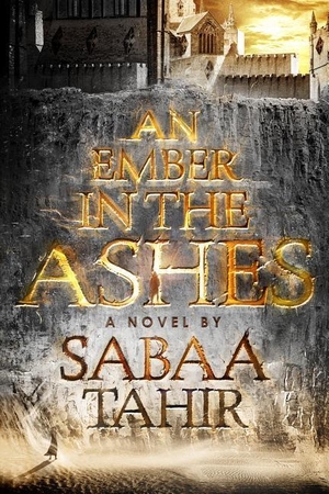 Tahir, Sabaa. An Ember in the Ashes. Gale, 2016.