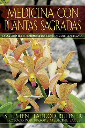 Buhner, Stephen Harrod. Medicina Con Plantas Sagradas - La Sabiduría del Herbalismo de Los Aborígenes Norteamericanos. Inner Traditions/Bear & Company, 2010.
