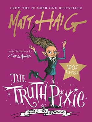 Haig, Matt. The Truth Pixie Goes to School. Canongate Books, 2019.