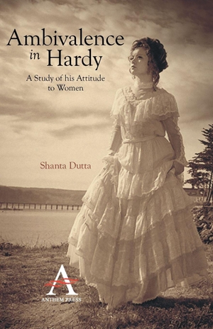 Dutta, Shanta. Ambivalence in Hardy - A Study of his Attitude to Women. Anthem Press, 2010.