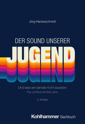Hackeschmidt, Jörg. Der Sound unserer Jugend - Und was wir damals nicht wussten. Pop und Rock der 80er Jahre. Kohlhammer W., 2026.