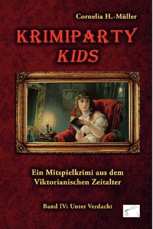 H. -Müller, Cornelia. Krimiparty Kids Band 4: Unter Verdacht - Ein Mitspielkrimi aus dem Viktorianischen Zeitalter. Edition Paashaas Verlag (EPV), 2020.