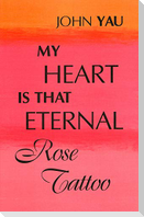 My Heart is That Eternal Rose Tattoo
