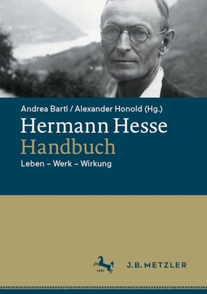 Bartl, Andrea / Alexander Honold (Hrsg.). Hermann Hesse-Handbuch - Leben - Werk - Wirkung. J.B. Metzler, 2025.