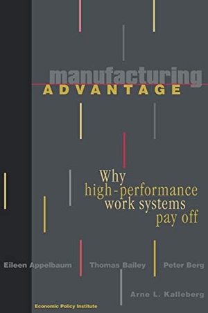 Kalleberg, Arne L. / Appelbaum, Eileen et al. Manufacturing Advantage - Why High Performance Work Systems Pay Off. Cornell University Press, 1999.