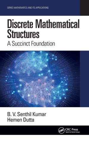 Kumar, B V Senthil / Hemen Dutta. Discrete Mathematical Structures - A Succinct Foundation. CRC Press, 2019.