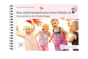 Bostelmann, Antje / Fink, Michael et al. Nun zieht Hampelmann seine Kleider an - Kreisspiele in der Kinderkrippe. Bananenblau, 2011.