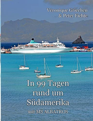 Fichte, Peter / Veronique Griechen. In 99 Tagen rund um Südamerika - mit MS Albatros. Books on Demand, 2018.