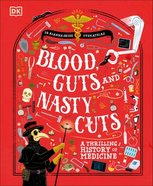 Skuse, Alanna. Blood, Guts, and Nasty Cuts - A Thrilling Guide to the History of Medicine. Dorling Kindersley Ltd, 2026.