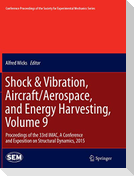 Shock & Vibration, Aircraft/Aerospace, and Energy Harvesting, Volume 9