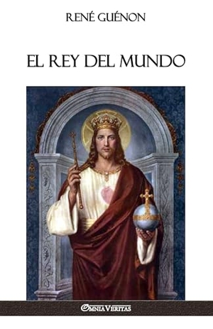 Guénon, René. El Rey del Mundo. Omnia Veritas Ltd, 2018.