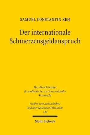 Zeh, Samuel Constantin. Der internationale Schmerzensgeldanspruch - Die Bemessung des Schmerzensgeldes bei deliktischen Schädigungen mit Auslandsberührung. Mohr Siebeck GmbH & Co. K, 2025.