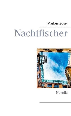 Zosel, Markus. Nachtfischer - Novelle. Books on Demand, 2020.