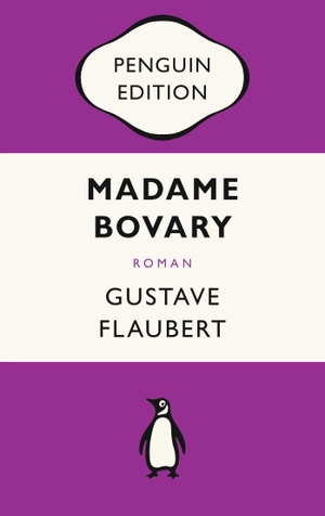 Flaubert, Gustave. Madame Bovary - Roman - Penguin Edition (Deutsche Ausgabe) - Die kultige Klassikerreihe - ausgezeichnet mit dem German Brand Award 2022. Penguin TB Verlag, 2021.