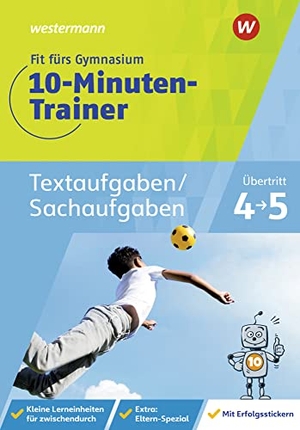 Blumberg, Tanja. Fit fürs Gymnasium - Der 10-Minuten-Trainer. Übertritt 4 / 5 Mathematik Textaufgaben/Sachaufgaben. Westermann Lernwelten, 2021.
