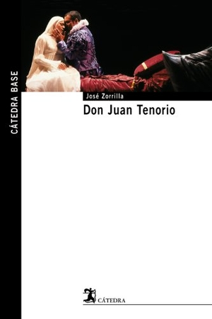 Zorrilla, José. Don Juan Tenorio. Ediciones Cátedra, 2008.