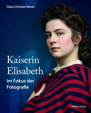 Niesel, Christian. Kaiserin Elisabeth im Fokus der Fotografie. Buch & media, 2026.