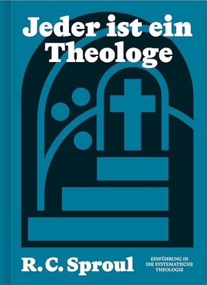 Sproul, R. C.. Jeder ist ein Theologe - Einführung in die Systematische Theologie. Verbum Medien, 2024.