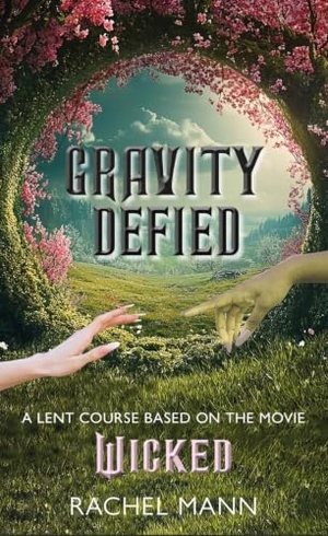 Mann, Rachel. Gravity Defied - A Lent Course based on Wicked, the movie. Darton, Longman & Todd Ltd, 1900.