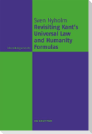 Revisiting Kant's Universal Law and Humanity Formulas