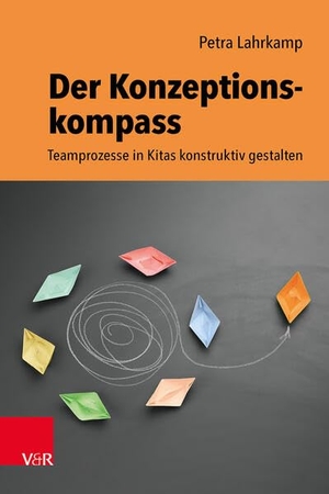 Lahrkamp, Petra. Der Konzeptionskompass - Teamprozesse in Kitas konstruktiv gestalten. Vandenhoeck + Ruprecht, 2026.