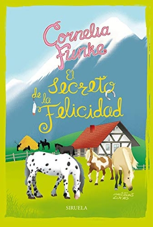 Funke, Cornelia Caroline / María Alonso. El secreto de la felicidad : las gallinas locas 4. Siruela, 2019.