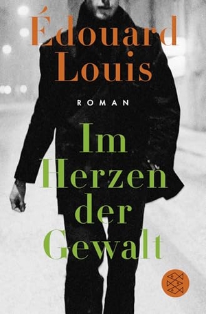 Louis, Édouard. Im Herzen der Gewalt - Roman. FISCHER Taschenbuch, 2019.