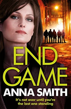Smith, Anna. End Game - the most addictive, nailbiting gangster thriller of the year. Quercus Publishing, 2020.