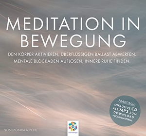 Pohl, Monika A.. MEDITATION IN BEWEGUNG - Den Körper aktivieren, überflüssigen Ballast abwerfen. Mentale Blockaden auflösen, innere Ruhe finden. * Inklusive CD als MP3-Download. MindDrops Verlag, 2020.