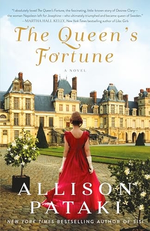 Pataki, Allison. The Queen's Fortune - A Novel of Desiree, Napoleon, and the Dynasty That Outlasted the Empire. Random House USA Inc, 2021.
