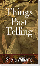 Things Past Telling